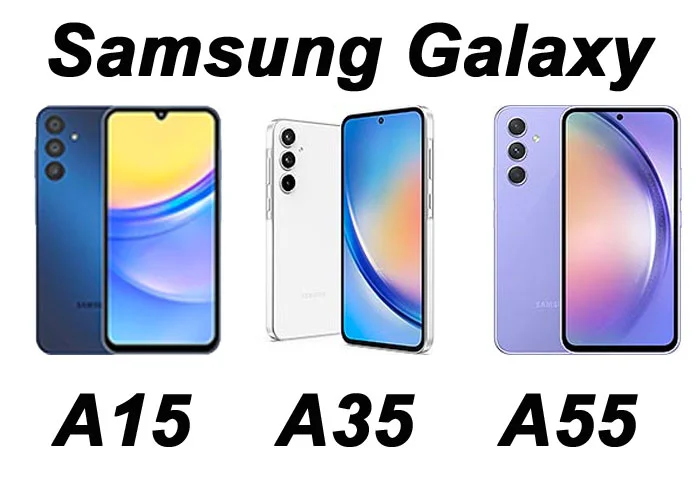Samsung Galaxy A15 vs. Galaxy A35 vs. Galaxy A55